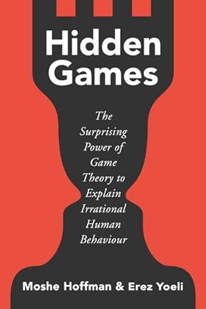 Bild des Verkufers fr Hidden Games : The Surprising Power of Game Theory to Explain Irrational Human Behaviour zum Verkauf von AHA-BUCH GmbH