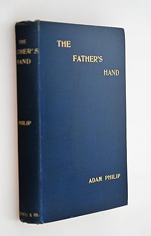 The Father's hand : hints for life and service : by the Rev. Adam Philip