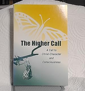 Imagen del vendedor de The Higher Call: A Call to Christ-Character and Consciousness a la venta por the good news resource