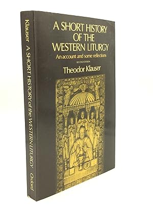Immagine del venditore per A SHORT HISTORY OF THE WESTERN LITURGY: An Account and Some Reflections venduto da Kubik Fine Books Ltd., ABAA