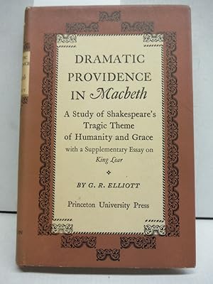 Dramatic Providence in Macbeth A Study of Shakespeare's Tragic Theme of Humanity and Grace