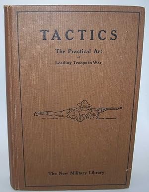 Tactics: The Practical Art of Leading Troops in War