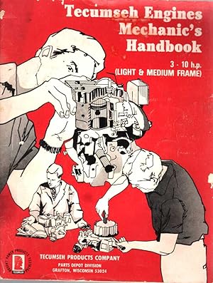 Tecumseh Engines Mechanics Handbook, 3 - 10 H. P. (Light And Medium Frame)