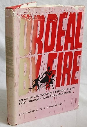 Seller image for Ordeal by Fire - An American Woman's Terror-Filled Trek Through War-Torn Germany for sale by The BookChase