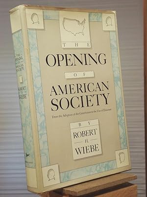 Imagen del vendedor de Opening of American Society: From the Adoption of the Constitution to the Eve of Disunion a la venta por Henniker Book Farm and Gifts