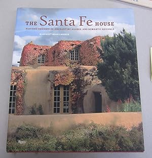 Imagen del vendedor de The Santa Fe House; Historic Residences, Enchanting Adobes, and Romantic Revivals a la venta por Midway Book Store (ABAA)