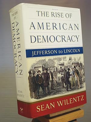 Bild des Verkufers fr The Rise of American Democracy: Jefferson to Lincoln zum Verkauf von Henniker Book Farm and Gifts