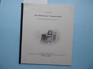 Immagine del venditore per Die Heilbronner Trmmerbahn. Materialien zur Erinnerung an die Jahre 1946   48. Herausgegeben von Nobert Jung in Verbindung mit der Helene-Lange-Realschule Heilbronn und der Abendrealschule Heilbronn. venduto da Antiquariat Heinzelmnnchen