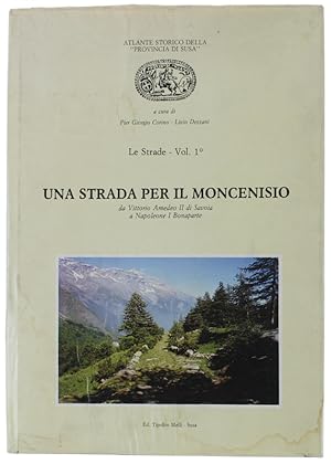 ATLANTE STORICO DELLA "PROVINCIA DI SUSA". UNA STRADA PER IL MONCENISIO da Vittorio Amedeo II di ...