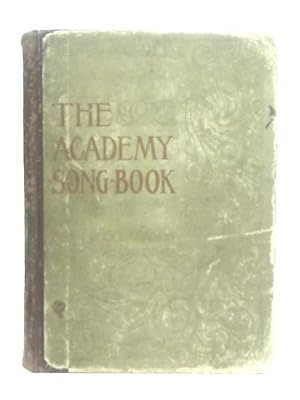 Bild des Verkufers fr The Academy Song-Book, For Use In Schools and Colleges zum Verkauf von World of Rare Books