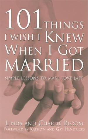 Image du vendeur pour 101 Things I Wish I Knew When I Got Married : Simple Lessons to Make Love Last mis en vente par GreatBookPrices