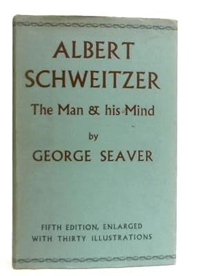 Seller image for Albert Schweitzer - The Man And His Mind for sale by World of Rare Books