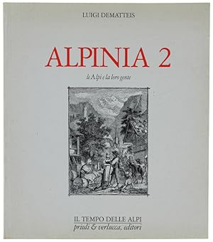 Immagine del venditore per ALPINIA 2 - Le Alpi e la loro gente.: venduto da Bergoglio Libri d'Epoca