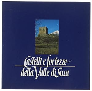 CASTELLI E FORTEZZE DELLA VALLE DI SUSA. Cahier Museomontagna 26.: