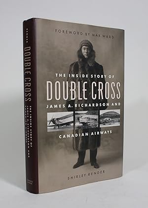 Bild des Verkufers fr Double Cross: The Inside Story of James A. Richardson and Canadian Airways zum Verkauf von Minotavros Books,    ABAC    ILAB