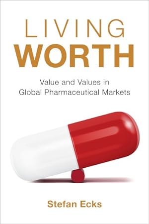 Seller image for Living Worth : Value and Values in Global Pharmaceutical Markets for sale by GreatBookPricesUK