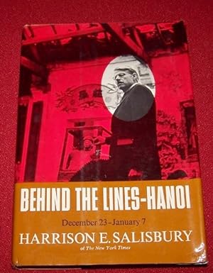 BEHIND THE LINES -- Hanoi December 23, 1966 - January 7, 1967