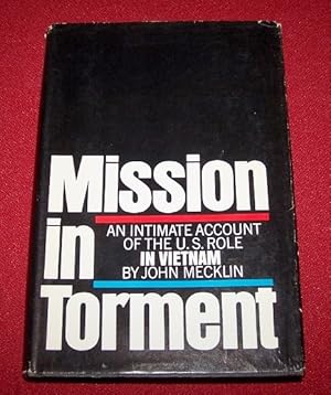 Imagen del vendedor de Mission in Torment - An Intimate Account of the U. S. Role in Vietnam a la venta por Antiquarian Bookshop