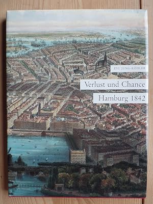 Verlust und Chance: Hamburg 1842 Stadtmodernisierung beim Wiederaufbau nach dem Grossen Brand. Ve...