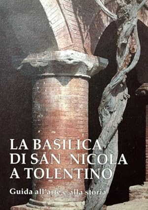 Immagine del venditore per La basilica di San Nicola a Tolentino. Guida all'arte e alla storia. venduto da FIRENZELIBRI SRL