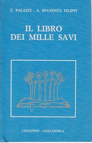 Imagen del vendedor de Il Libro dei Mille Savi. Massime, Pensieri, Aforismi, Paradossi di tutti i tempi e di tutti i Paesi, accompagnati dal testo originale e dalla citazione delle fonti. a la venta por FIRENZELIBRI SRL