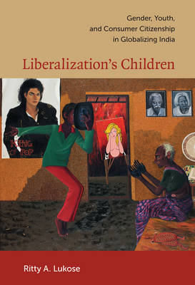 Bild des Verkufers fr Liberalization's Children. Gender, Youth, and Consumer Citizenship in Globalizing India. zum Verkauf von Asia Bookroom ANZAAB/ILAB