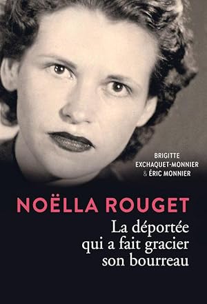 Noëlla Rouget La déportée qui a fait gracier son bourreau