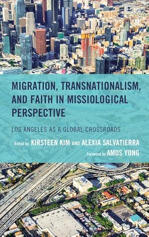 Seller image for Migration, Transnationalism, and Faith in Missiological Perspective : Los Angeles As a Global Crossroads for sale by GreatBookPricesUK