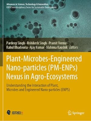 Bild des Verkufers fr Plant-Microbes-Engineered Nano-particles (PM-ENPs) Nexus in Agro-Ecosystems : Understanding the Interaction of Plant, Microbes and Engineered Nano-particles (ENPS) zum Verkauf von AHA-BUCH GmbH