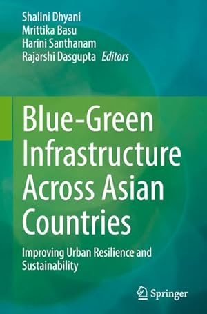 Bild des Verkufers fr Blue-Green Infrastructure Across Asian Countries : Improving Urban Resilience and Sustainability zum Verkauf von AHA-BUCH GmbH