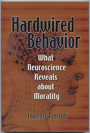 Seller image for Hardwired Behavior: What Neuroscience Reveals about Morality for sale by Between the Covers-Rare Books, Inc. ABAA