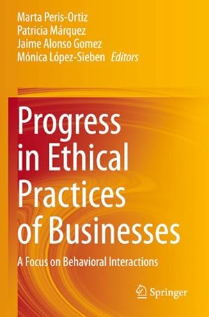 Bild des Verkufers fr Progress in Ethical Practices of Businesses : A Focus on Behavioral Interactions zum Verkauf von AHA-BUCH GmbH