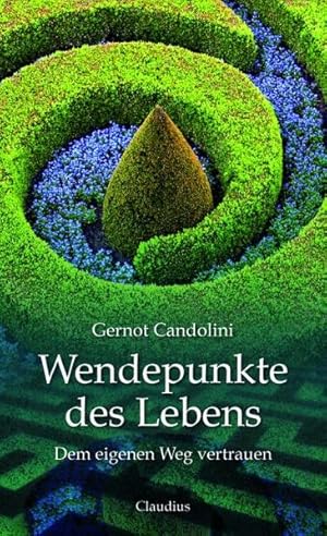 Wendepunkte des Lebens : dem eigenen Weg vertrauen.