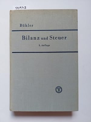 Imagen del vendedor de Bilanz und Steuer bei der Einkommens-, Gewerbe- und Vermgens-Besteuerung Ottmar Bhler. Unter Bercksichtung d. handelsrechtl. u. betriebswirtschaftl. Grundstze u.d. Rechtsprechung a la venta por Versandantiquariat Claudia Graf