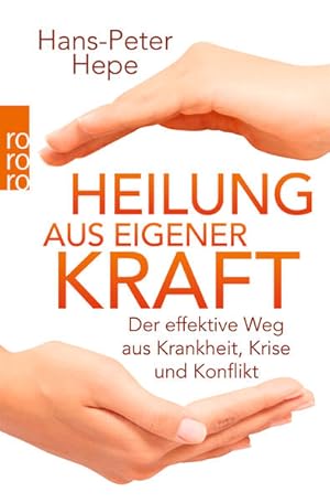 Bild des Verkufers fr Heilung aus eigener Kraft : der effektive Weg aus Krankheit, Krise und Konflikt. Hans-Peter Hepe. Unter der Mitarb. von Bernd Jost / Rororo ; 60122 zum Verkauf von Antiquariat Mander Quell