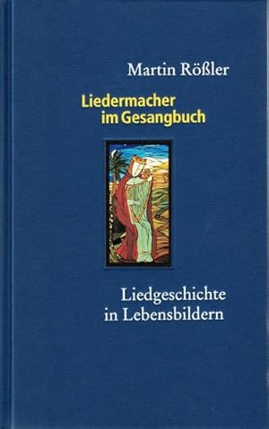 Liedermacher im Gesangbuch : Liedgeschichte in Lebensbildern.