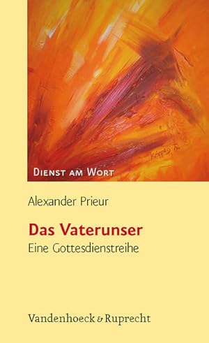 Das Vaterunser : eine Gottesdienstreihe. von / Dienst am Wort ; 116