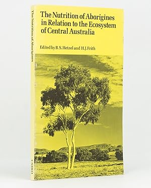 Seller image for The Nutrition of Aborigines in Relation to the Ecosystem of Central Australia. Papers presented at a Symposium, CSIRO, 23-26 October 1976, Canberra for sale by Michael Treloar Booksellers ANZAAB/ILAB