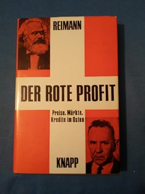 Der rote Profit : Preise, Märkte, Kredite im Osten. Eine Reportage und kritische Untersuchung der...