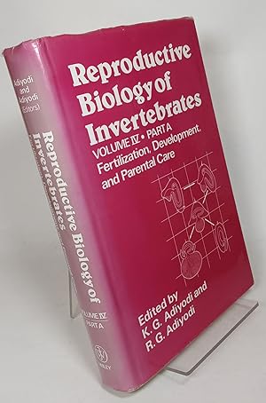 Reproductive Biology of Invertebrates, Volume IV, Part A: Fertilization, Development, and Parenta...