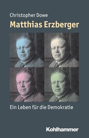 Bild des Verkufers fr Matthias Erzberger: Ein Leben fr die Demokratie (Mensch - Zeit - Geschichte) zum Verkauf von unifachbuch e.K.