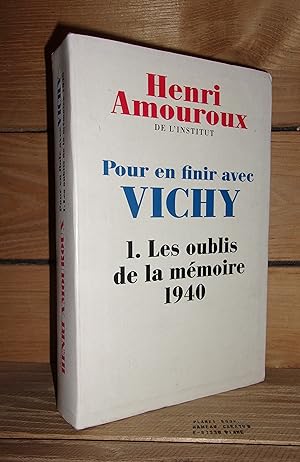POUR EN FINIR AVEC VICHY - Tome 1 : Les Oublis De La Mémoire, 1940