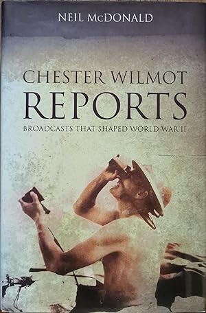 Seller image for Chester Wilmot Reports. Broadcasts That Shaped World War II for sale by Dial-A-Book