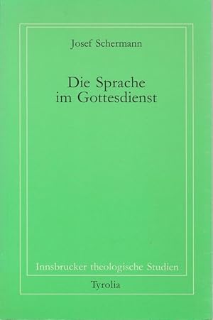 Bild des Verkufers fr Die Sprache im Gottesdienst / Josef Schermann; Innsbrucker theologische Studien ; Bd. 18 zum Verkauf von Licus Media