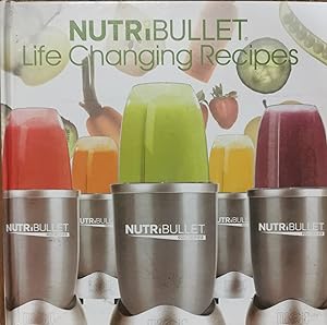 NutriBullet Life Changing Recipes