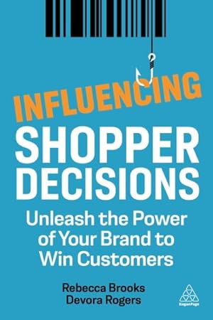 Image du vendeur pour Influencing Shopper Decisions : Unleash the Power of Your Brand to Win Customers mis en vente par GreatBookPricesUK