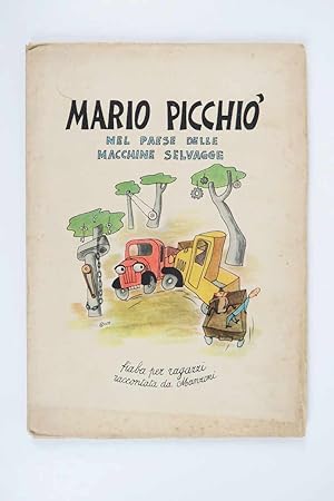 Mario Picchiò nel paese delle macchine selvagge. Fiaba per ragazzi raccontata da Manzoni