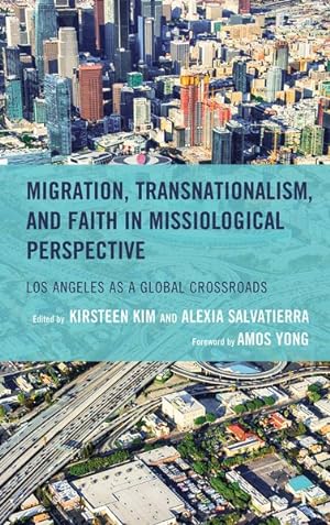 Image du vendeur pour Migration, Transnationalism, and Faith in Missiological Perspective : Los Angeles As a Global Crossroads mis en vente par GreatBookPrices