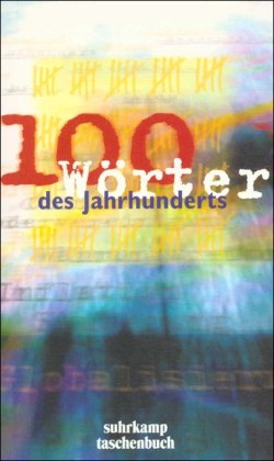 Bild des Verkufers fr 100 Wrter des Jahrhunderts: 100 Wrter des Jahrhunderts ist eine Medienpartnerschaft von 3sat, Deutschland Radio Berlin, Sddeutsche Zeitung und . deutsche Sprache e.V (suhrkamp taschenbuch) zum Verkauf von Modernes Antiquariat an der Kyll