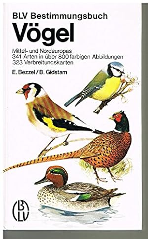 Bild des Verkufers fr Vgel Mittel- und Nordeuropas : 341 Arten in ber 800 farb. Abb., 323 Verbreitungskt. Einhard Bezzel Text. Bjrn Gidstam Zeichn. [Ausw. u. Textautor d. schwed. Ausg.: Bertil Wahlin] / BLV-Bestimmungsbuch ; 23 zum Verkauf von Antiquariat Johannes Hauschild